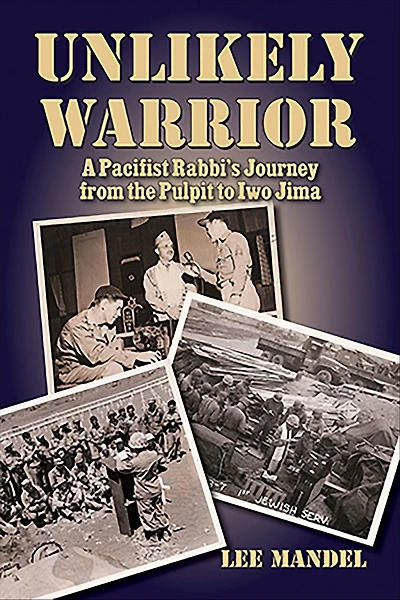 Unlikely Warrior: A Pacifist Rabbi's Journey from the Pulpit to Iwo Jima