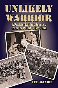 Unlikely Warrior: A Pacifist Rabbi's Journey from the Pulpit to Iwo Jima