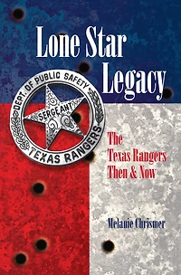 Lone Star Legacy: The Texas Rangers Then and Now