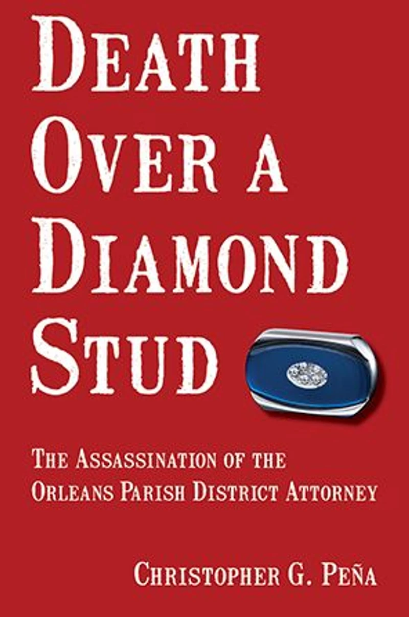 Death Over a Diamond Stud: the Assassination of Orleans Parish District Attorney