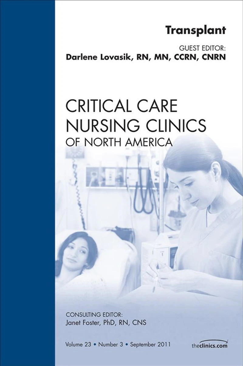Organ Transplant, An Issue of Critical Care Nursing Clinics: Organ Transplant, An Issue of Critical Care Nursing Clinics