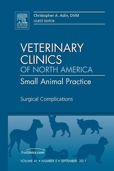 Surgical Complications, An Issue of Veterinary Clinics: Small Animal Practice