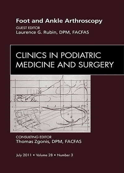 Foot and Ankle Arthroscopy, An Issue of Clinics in Podiatric Medicine and Surgery