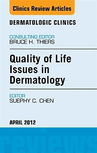 Quality of Life Issues in Dermatology, An Issue of Dermatologic Clinics