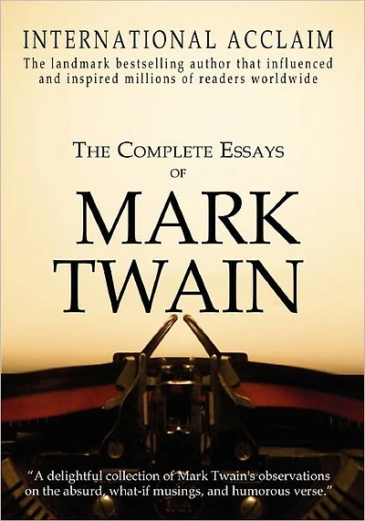 The Complete Essays of Mark Twain