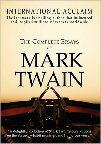 The Complete Essays of Mark Twain