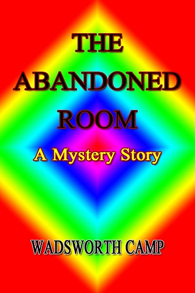 The Abandoned Room: : A Mystery Story