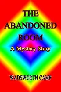 The Abandoned Room: : A Mystery Story