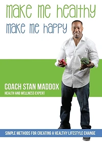 Make Me Healthy, Happy: Simple methods for creating a healthy lifestyle change