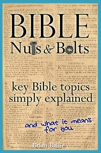 Bible Nuts and Bolts: Key Bible Topics Simply Explained