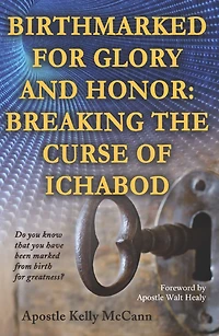 Birthmarked For Glory and Honor: Breaking The Curse of Ichabod