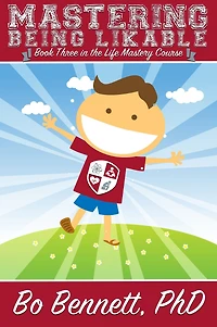 Mastering Being Likable: Book Three the Life Mastery Course