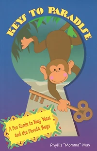 Keys to Paradise: ....a fun guide to Key West and the Florida Keys