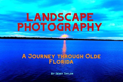 Landscape Photography: A Journey Through Olde Florida
