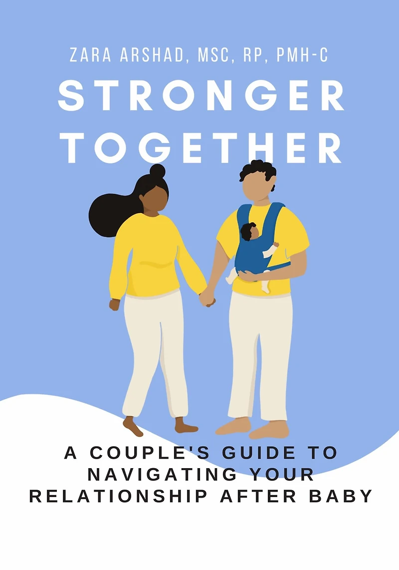 Stronger Together: A Couple's Guide to Navigating Your Relationship After Baby
