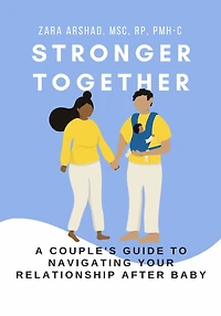 Stronger Together: A Couple's Guide to Navigating Your Relationship After Baby