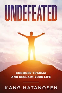 Undefeated: Conquer Trauma and Reclaim Your Life