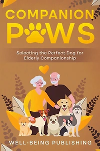 Companion Paws: Selecting the Perfect Dog for Elderly Companionship