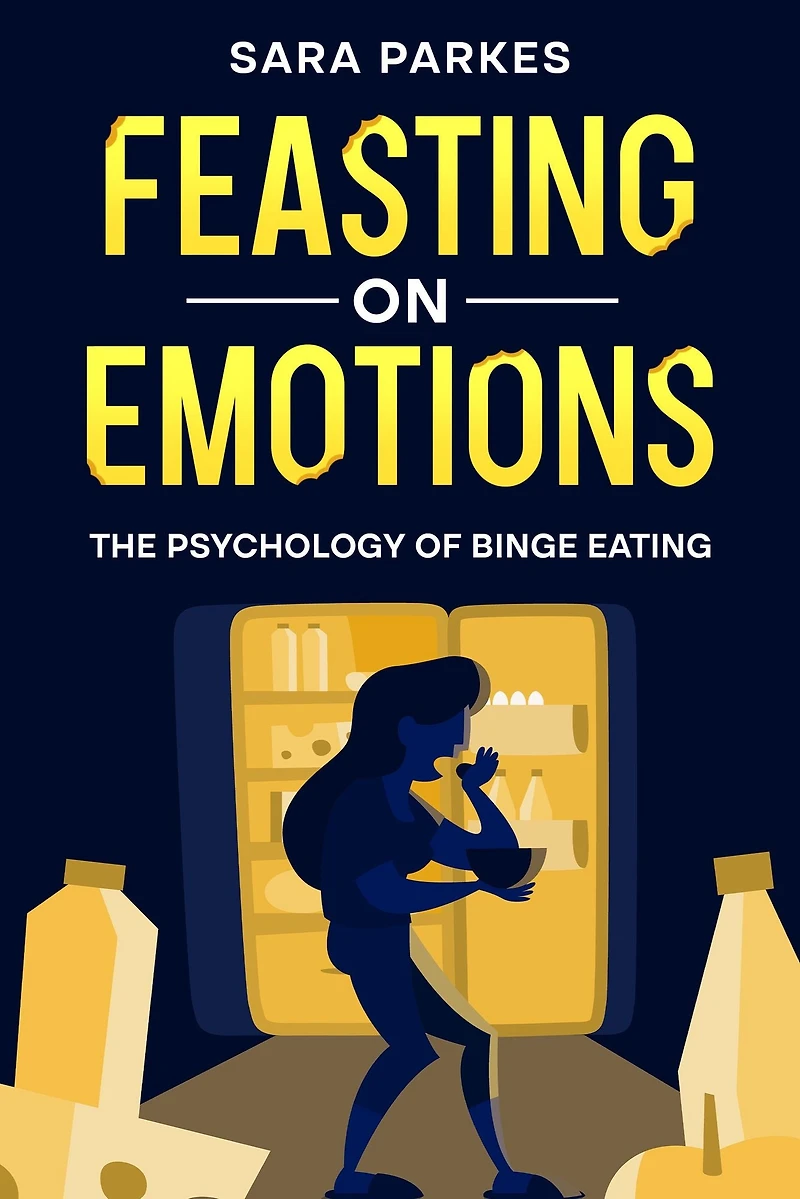 Feasting on Emotions: The Psychology of Binge Eating
