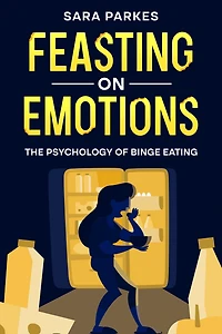 Feasting on Emotions: The Psychology of Binge Eating