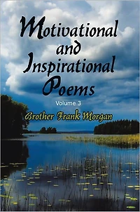 Motivational and Inspirational Poems, Volume 3