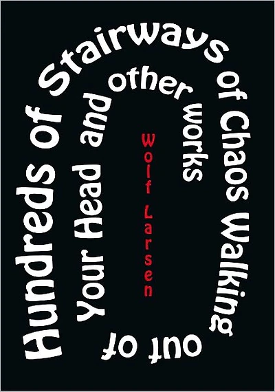 Hundreds of Stairways of Chaos Walking Out Of Your Head & Other Works