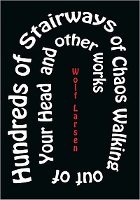 Hundreds of Stairways of Chaos Walking Out Of Your Head & Other Works