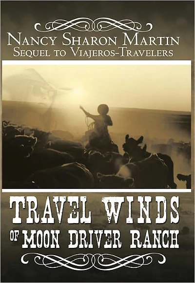 Travel Winds of Moon Driver Ranch: Sequel to Viajeros-Travelers