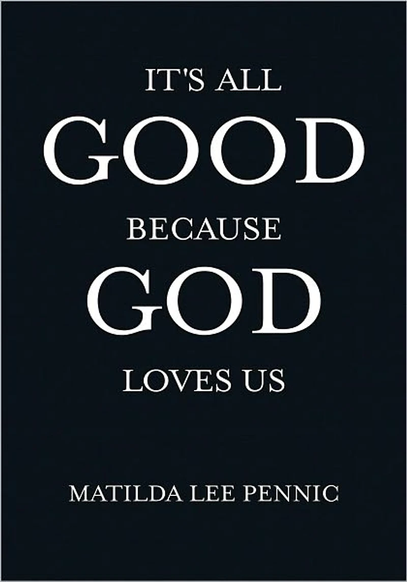 It's All Good Because God Loves Us