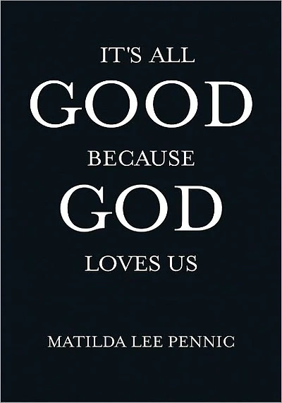 It's All Good Because God Loves Us