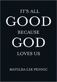 It's All Good Because God Loves Us