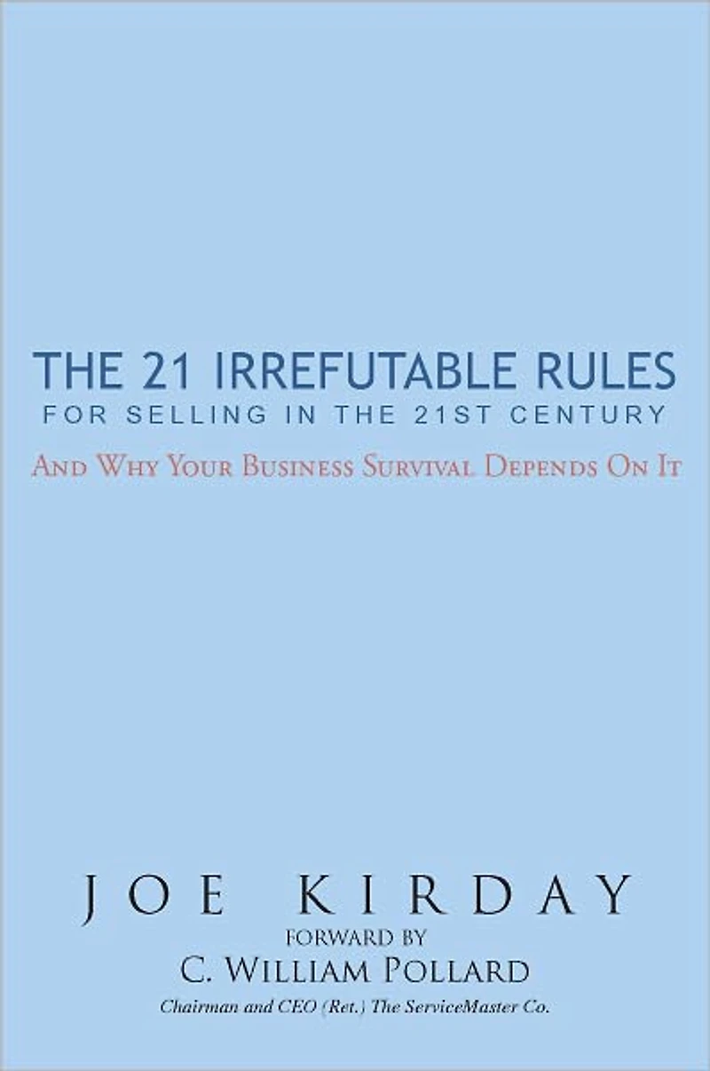 The 21 Irrefutable Rules for Selling in the 21st Century: And why your business survival depends on it