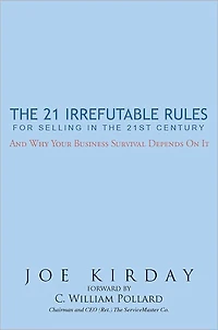 The 21 Irrefutable Rules for Selling in the 21st Century: And why your business survival depends on it