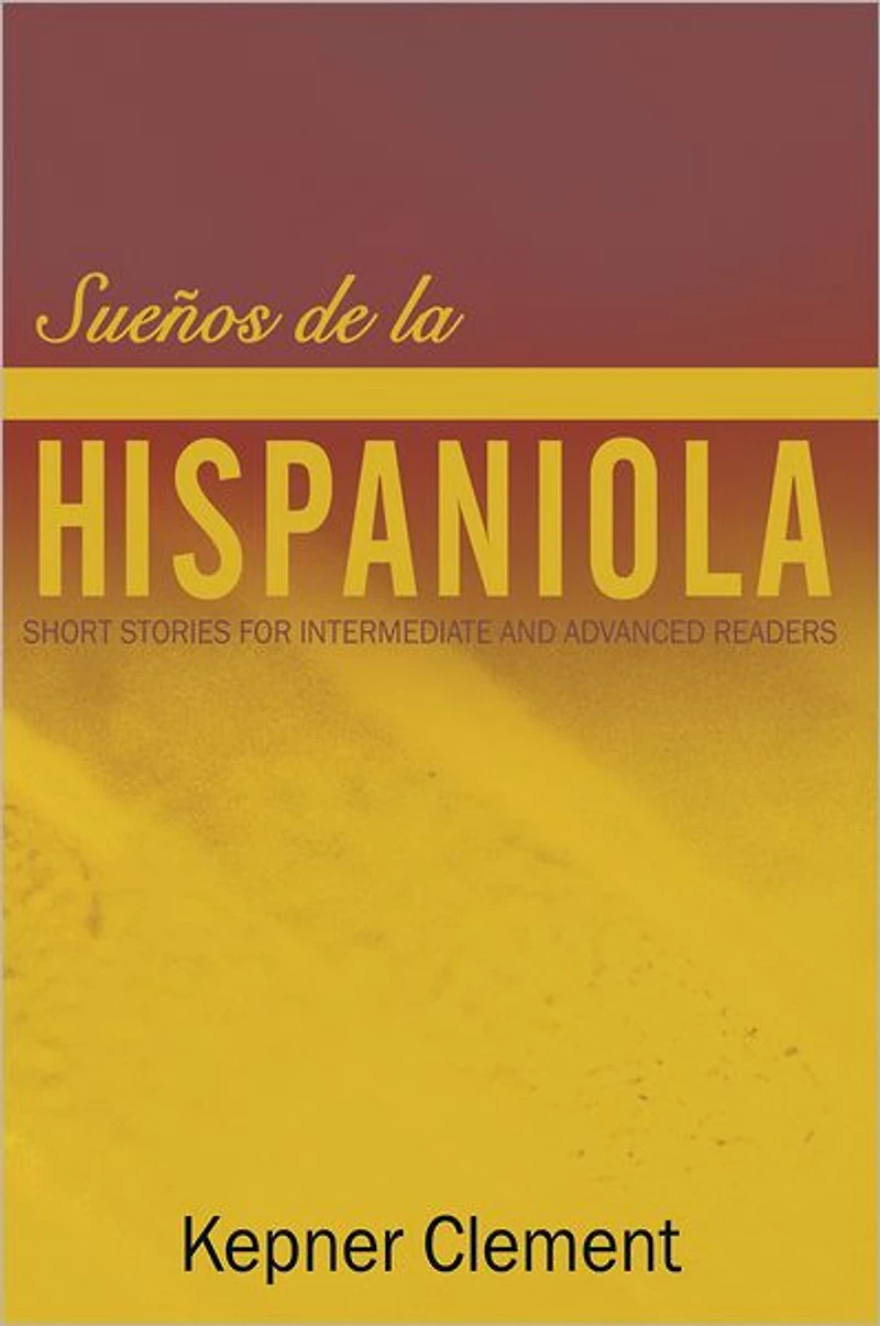 Sueños de la Hispaniola: Short Stories for Intermediate and Advanced Readers