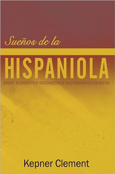 Sueños de la Hispaniola: Short Stories for Intermediate and Advanced Readers