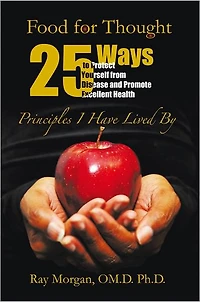 Food For Thought: 25 Ways to Protect Yourself from Disease and Promote Excellent Health