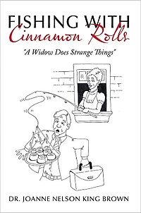 Fishing with Cinnamon Rolls: "A Widow Does Strange Things"