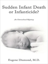 Sudden Infant Death or Infanticide?: An Unresolved Mystery