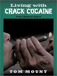 Living with Crack Cocaine: From a Husband's Regard