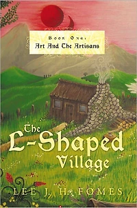 The L-Shaped Village: Book One: Art and the Artisans