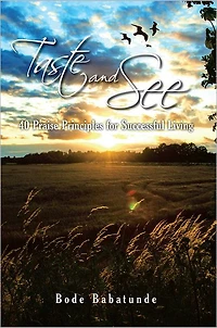 Taste and See: 40 Praise Principles for Successful Living