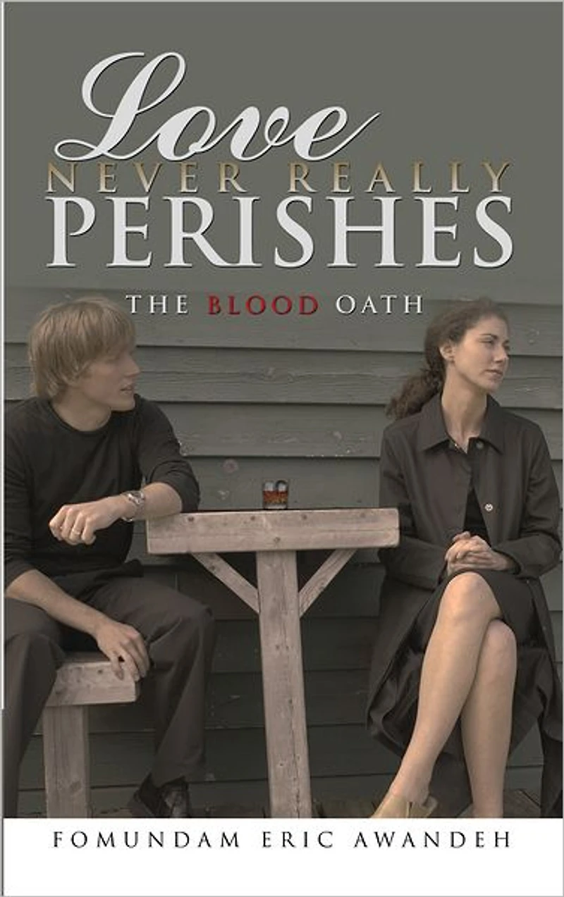 Love Never Really Perishes: The Blood Oath