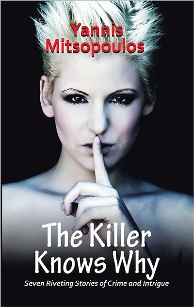 The Killer Knows Why: Seven Riveting Stories of Crime and Intrigue