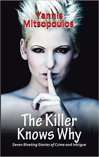 The Killer Knows Why: Seven Riveting Stories of Crime and Intrigue