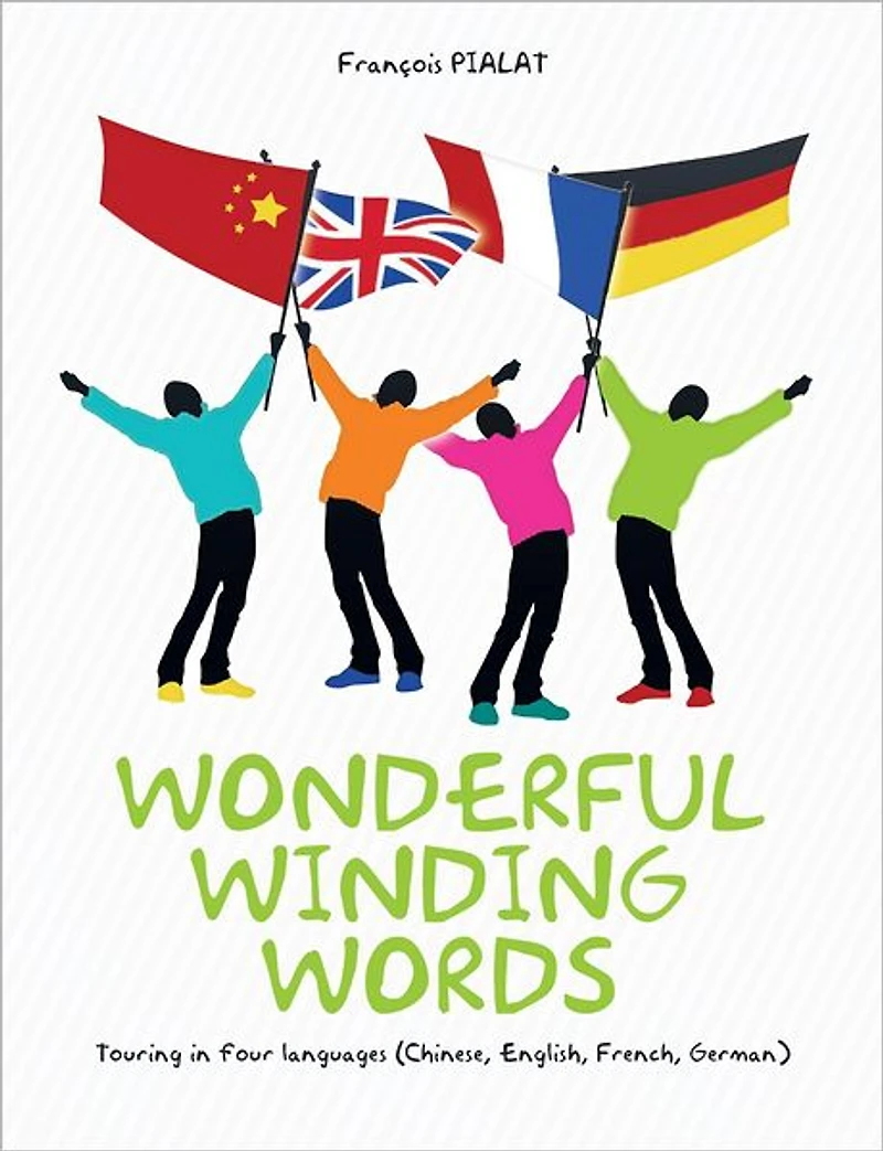 WONDERFUL WINDING WORDS: Touring in four languages (Chinese, English, French, German)