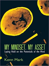 My Mindset, My Asset: Laying Hold on the Potentials of the Mind