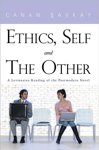 Ethics, Self and the Other: A Levinasian Reading of the Postmodern Novel