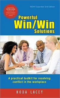 Powerful Win Win Solutions: A practical toolkit for resolving conflict in the workplace