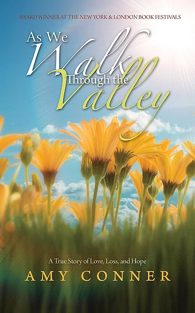 As We Walk Through the Valley: A True Story of Love, Loss, and Hope