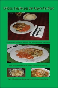 Delicious Easy Recipes that Anyone Can Cook